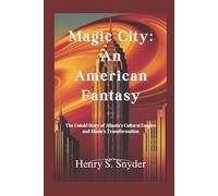 Magic City: An American Fantasy: The Untold Story of Atlanta's Cultural Empire and Music's Transformation