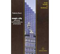 Magic city. Percorsi nell'architettura americana