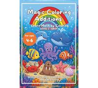 Magic Coloring Additions: Math coloring book for kids | Ocean Animals Color by Number - Fun Addition Workbook for Kindergarten | Learn Early Math Skills Through Coloring Activities