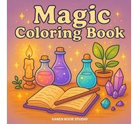 Magic Coloring Book for Kids and Adults: 40 Enchanting Potion Bottles, Wands, Magical Objects and Plants - Cute and Whimsical Illustrations for Relaxation, Creativity and Fun!