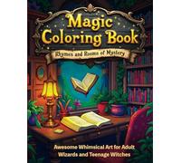 Magic Coloring Book with Rhymes and Rooms of Mystery: Awesome Mystical Whimsical Art for Adult Wizards and Teenage Witches