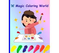 magic coloring world: A Fun and Whimsical Coloring Book for Little Artists Ages 2-5