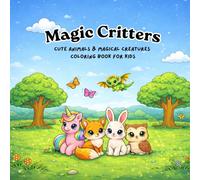 Magic Critters: Cute Animals and Magical Creatures Coloring book for Kids