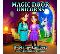 Magic Door Unicorns: A Magical Unicorn Adventure Inspiring Valuable Life Lessons for Kids