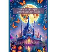Magic Fairyland Adult Colouring Book: Fairytale Designs, Magical Houses, and Fantasy Castles for Mindfulness and Relaxation