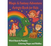 Magic & Fantasy Adventure | Activity Book for Kids: Word Search Puzzles, Coloring Pages, and Riddles for Curious Kids Ages 6-8