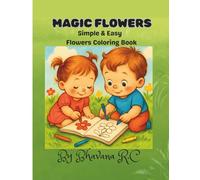 Magic Flowers: Simple, Easy and Beautiful Flower Designs Coloring Book for kids Age 3-8