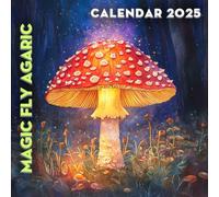 Magic Fly Agaric Calendar 2025: A Year of Enchantment 2025 Featuring Magical Fly Agaric Wonders Perfect for Planning and Organizing Your Year with a Large Size Ideal Gifts