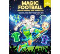 Magic Football Colouring Book for Kids 6-12: Activity Book: Stadiums, Stars & Kits Design. Gift for Boys & Girls featuring Boots, Jerseys & Team Kit Designer. Great Birthday Present.