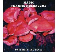 Magic Frantic Mushrooms - Date With The Devil