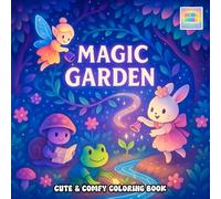 Magic Garden Coloring Book: Sweet and Peaceful Scenes of Whimsy, Nature, and Gentle Creatures
