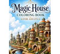Magic House Coloring Book for Adults: Calm Your Mind with Magical Coloring Designs.