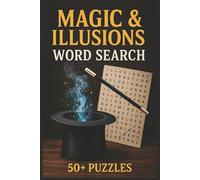 Magic & Illusions Word Search Puzzle Book: Easy to Read Word Search Puzzles Featuring Magic Tricks, Optical Illusions, and Mystifying Themes | 6x9”, ... Puzzles for Travel, Downtime, and Fun Moments