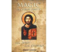 Magic in Christianity: From Jesus to the Gnostics