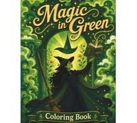 Magic in Green: A Coloring Book of Spells, Mystery & Enchanting Magic