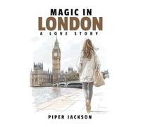MAGIC IN LONDON: A LOVE STORY