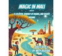 Magic in Mali: A Colorful Journey of Drums, and Desert Dreams