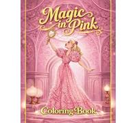 Magic in Pink: A Coloring Book of Sparkle, Magic & Enchanting Glamour