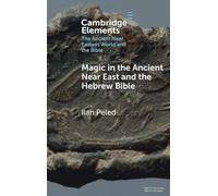 Magic in the Ancient Near East and the Hebrew Bible