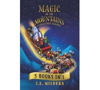 Magic in the Mountains: A Christmas Trilogy: 3 Books in 1 (A Christmas Adventure, The Jewel of the Yeti, and Curse of the Crystal). An Action-Packed Series for Kids 7-12 or an Epic Family Read-Aloud