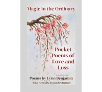 Magic in the Ordinary:: Pocket Poems of Love and Loss