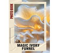 Magic Ivory Funnel Photo Book: Stunning Collection Of Enchanting Images To Spark Imagination and Creativity