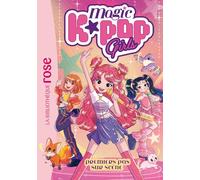 Magic K-Pop Girls, Tome 01 - Premiers pas sur scène