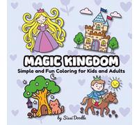 Magic Kingdom: a simple and fun coloring book for kids and adults , Bold and Easy Designs for Relaxation with Minimalist Features (Sissi Doodle )
