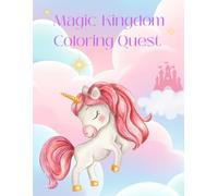 Magic Kingdom Coloring quest: An Enchanting Coloring Adventure for Kids Ages 4-8