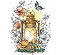 Magic Lantern Coloring Book: 100+ Beautiful Fantasy Lantern Designs for Relaxation and Stress Relief | Magical Light Patterns, Intricate Mandalas & ... Coloring Book for Mindfulness & Creativity