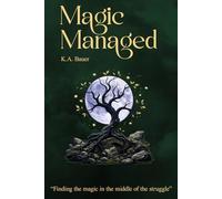 Magic Managed: Finding the magic in the middle of the struggle
