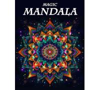 Magic Mandala: Coloring Mandalas for Mindfulness and Creativity