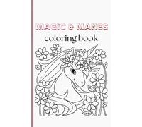 Magic & Manes: A Creative Unicorn Coloring Adventure: Featuring Mandalas, Patterns, and Floral Designs for Imaginative Artists