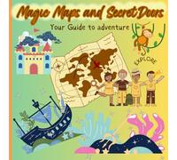 Magic Maps and Secret Doors: 50 Exciting journey for young Explorers Ages 6-10