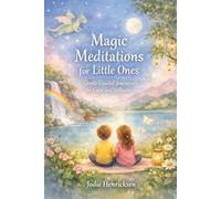 Magic Meditations For Little Ones: Gentle Guided Journeys for Calm and Stillness