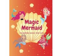 Magic Mermaid - Coloring book for kids: 50 designs to color
