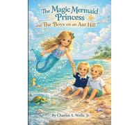 Magic Mermaid Princess: And the Boys on an Ant Hill