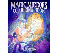 Magic Mirrors Colouring Book: 40 Enchanting Images