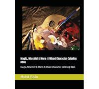 Magic, Mischief & More: A Mixed Character Coloring Book: Magic, Mischief & More: A Mixed Character Coloring Book