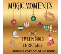 Magic Moments: Cute Makeup & Christmas Coloring Book for Tween Girls: Easy and Fun Coloring Pages with Beauty, Holiday, and Cozy Designs for Creative Girls Ages 8-12