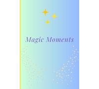 Magic Moments: Gift Note book, journal, memory book for kids, teens, adults