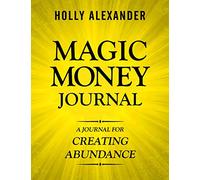 Magic Money Journal: A Journal for Creating Abundance: Volume 4