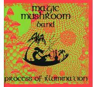 Magic Mushroom Band - Process Of Illumination