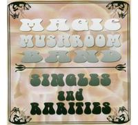 Magic Mushroom Band - Singles and Rarities