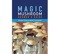 Magic Mushroom Grower's Guide Simple Steps to Bulk Cultivation
