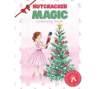 Magic Nutcracker Ballet Coloring Book for Girls: Christmas Coloring Pages of Ballerinas, Costumes, and Holiday Magic - A Perfect Recital Gift: 30+ beautiful Nutcracker-themed coloring pages