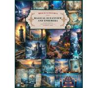 MAGIC OCEANVIEW AND EPHEMERA scrapbook paper: 57 premium color print interior designs ideal for paper crafts, card making, junk journals, art ... diary embelisments, background paper and more