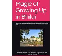 Magic of Growing Up in Bhilai: High School Memories and Musings from India's Steel City | Class of 1980