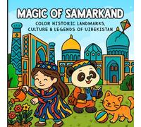 Magic of Samarkand: Color Historic Landmarks, Culture & Legends of Uzbekistan
