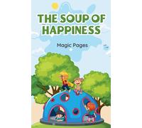 Magic Pages The Soup of Happiness (Tascabile) Creative Garden